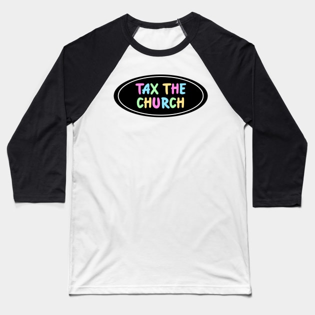 Tax The Church Baseball T-Shirt by Football from the Left